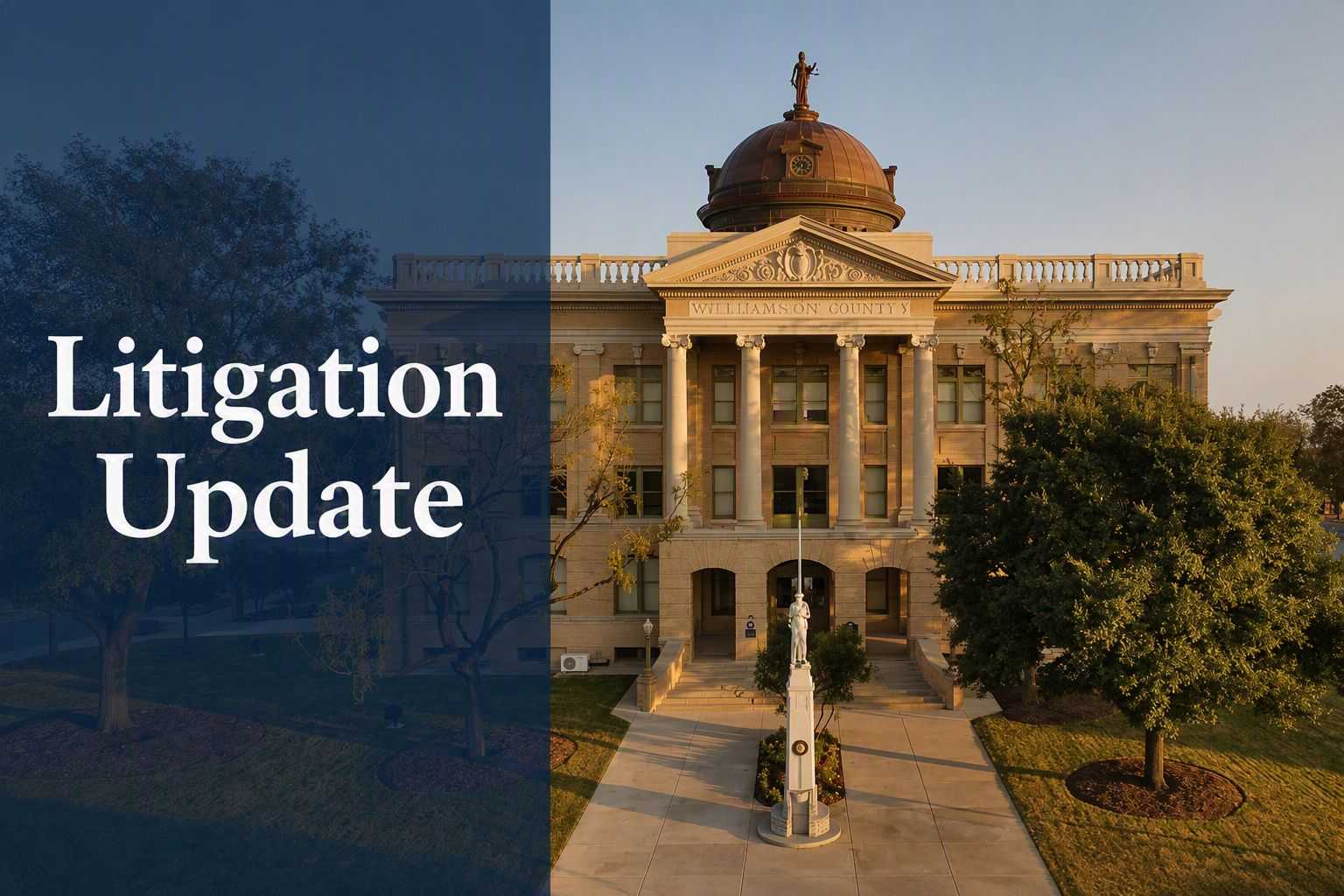 Williamson County courthouse at golden hour, with a blue overlay on the left displaying the title “Litigation Update” in large white text.